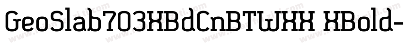 GeoSlab703XBdCnBTWXX XBold字体转换